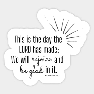 This is the day the Lord has made. Psalm 118.24 Sticker